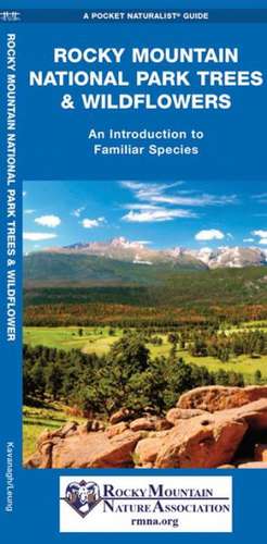 Rocky Mountain National Park Trees & Wildflowers: An Introduction to Familiar Species de James Kavanaagh