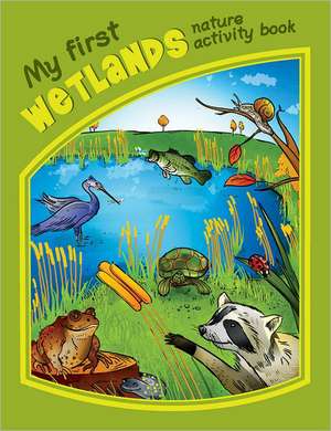 My First Wetlands Nature Activity Book de James Kavanagh