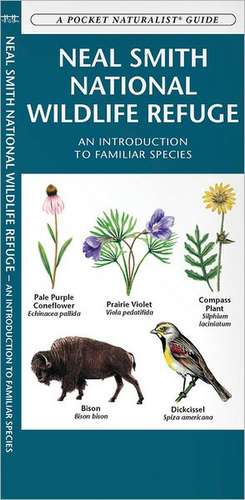 Neal Smith National Wildlife Refuge: A Folding Pocket Guide to Familiar Species de James Kavanagh