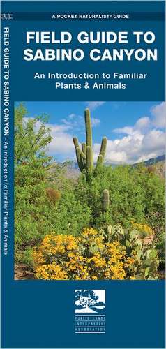 Sabino Canyon, Field Guide to: Pocket Naturalist Guide de James Kavanagh