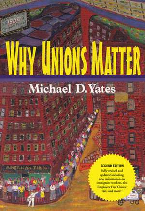 Why Unions Matter de Michael D. Yates