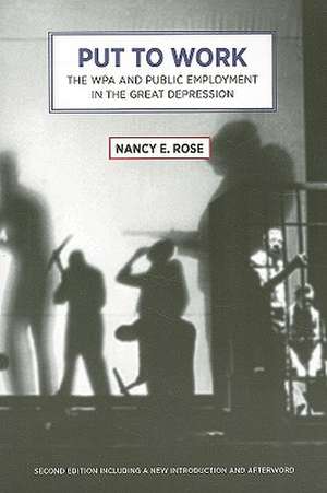 Put to Work: The WPA and Public Employment in the Great Depression de Nancy Ellen Rose