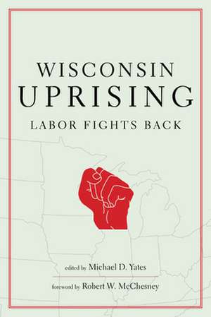 Wisconsin Uprising de Michael D. Yates