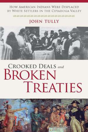 Crooked Deals and Broken Treaties de John Tully