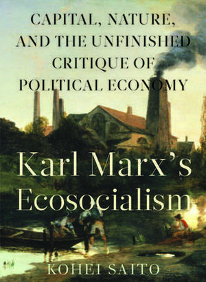 Karl Marx S Ecosocialism de Kohei Saito