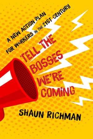 Tell the Bosses We're Coming de Shaun Richman