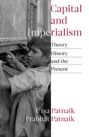 Patnaik, U: Capital and Imperialism de Prabhat Patnaik