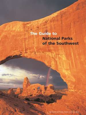 The Guide to the National Parks of the Southwest de Rose Houk