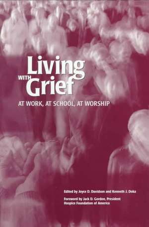 Living With Grief: At Work, At School, At Worship de Kenneth J. Doka