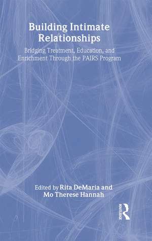 Building Intimate Relationships: Bridging Treatment, Education, and Enrichment Through the PAIRS Program de Rita DeMaria