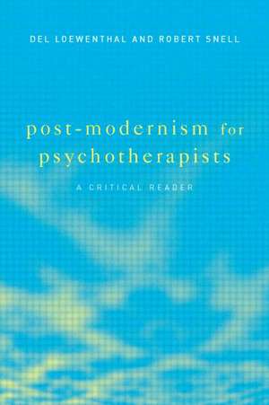 Post-Modernism for Psychotherapists: A Critical Reader de Del Loewenthal