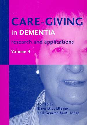 Care-Giving in Dementia: Research and Applications Volume 4 de Bère M. L. Miesen