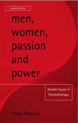 Men, Women, Passion and Power: Gender Issues in Psychotherapy de Marie Maguire