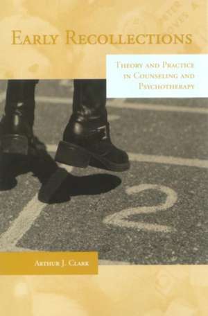 Early Recollections: Theory and Practice in Counseling and Psychotherapy de Arthur Clark