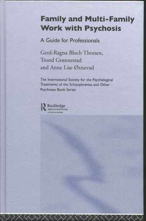 Family and Multi-Family Work with Psychosis: A Guide for Professionals de Gerd-Ragna Bloch Thorsen