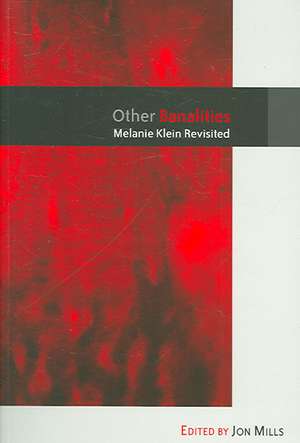 Other Banalities: Melanie Klein Revisited de Jon Mills