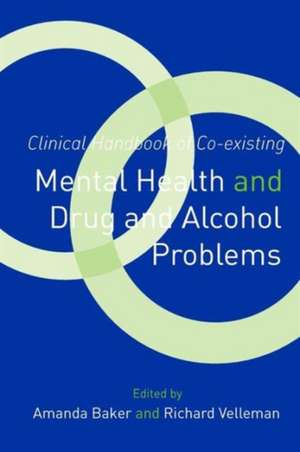 Clinical Handbook of Co-existing Mental Health and Drug and Alcohol Problems de Amanda Baker