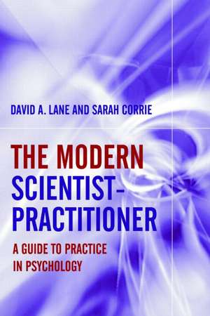 The Modern Scientist-Practitioner: A Guide to Practice in Psychology de David A. Lane