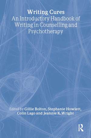 Writing Cures: An Introductory Handbook of Writing in Counselling and Therapy de Gillie Bolton