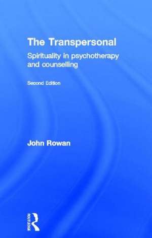 The Transpersonal: Spirituality in Psychotherapy and Counselling de John Rowan