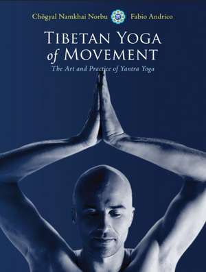 Tibetan Yoga of Movement de Chogyal Namkhai Norbu