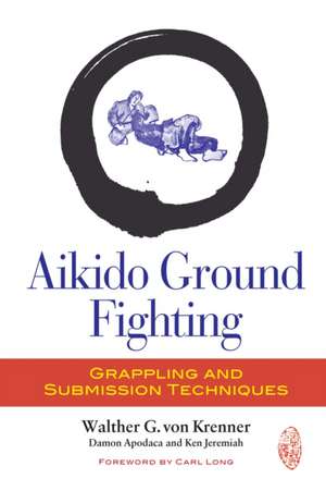 Aikido Ground Fighting de Walther G von Krenner