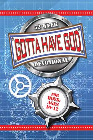 Gotta Have God 52 Week Devotional for Boys Ages 10-12 de Rose Kidz