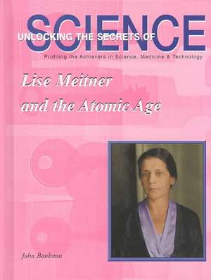 Lise Meitner and the Atomic Age de John Bankston