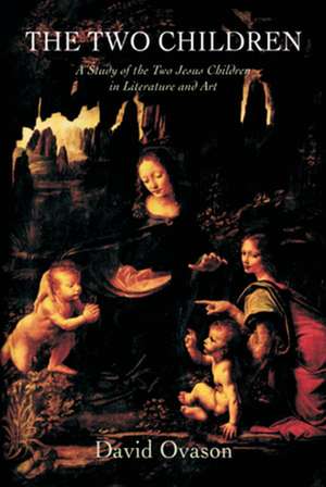 The Two Children: A Study of the Two Jesus Children in Literature and Art de David Ovason