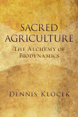 Sacred Agriculture de Dennis Klocek