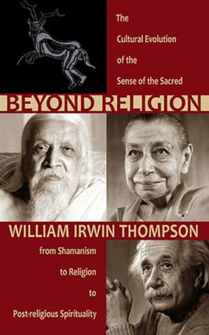 Beyond Religion de William Irwin Thompson