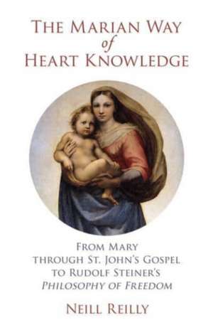 The Marian Way of Heart Knowledge de Neill Reilly