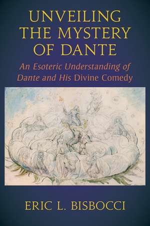 Unveiling the Mystery of Dante de Eric L. Bisbocci