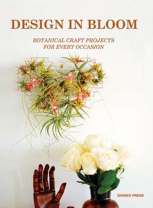 Design in Bloom: Making Edible and Ornamental Flowers de Sandu Cultural Media