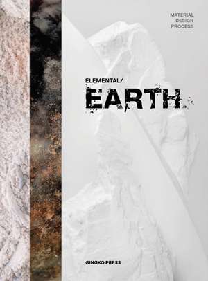 Elemental / Earth: Material Design Process de Gingko Press