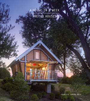 A House in a Week: Prefab Houses de Francesc Zamora