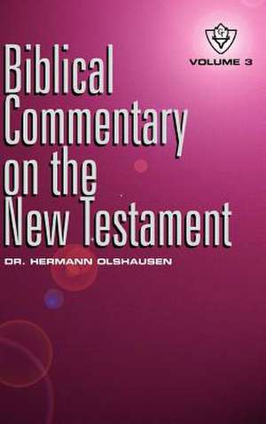 Biblical Commentary on the New Testament Vol. 3 de Hermann Olshausen