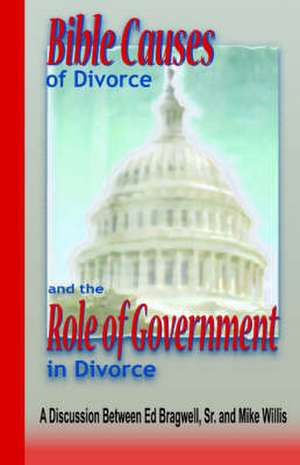 Bible Causes of Divorce and the Role of Government in Divorce de Jr. Bragwell, Ed