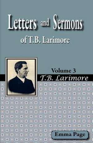 Letters and Sermons of T.B. Larimore Vol. 3 de Emma Page