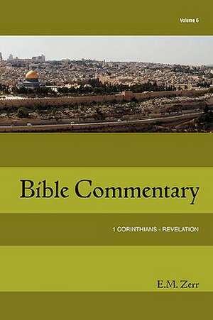 Zerr Bible Commentary Vol. 6 1 Corinthians - Revelation de E. M. Zerr