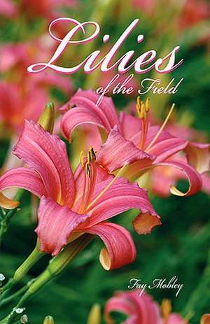 The Lilies of the Field de Fay Mobley