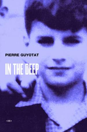 In the Deep de Pierre Guyotat