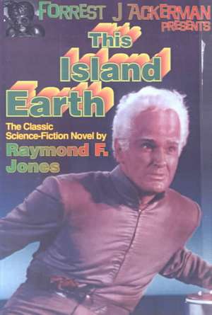 Forrest J. Ackerman Presents This Island Earth de Raymond F. Jones