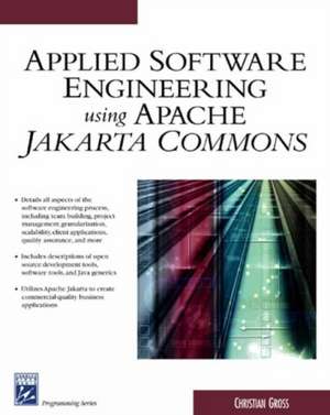 Applied Software Engineering Using Apache Jakarta Commons de Christian Gross