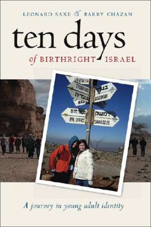 Ten Days of Birthright Israel: A Journey in Young Adult Identity de Leonard Saxe