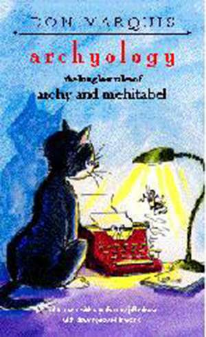 Archyology: The Long Lost Tales of Archy and Mehitabel de Don Marquis