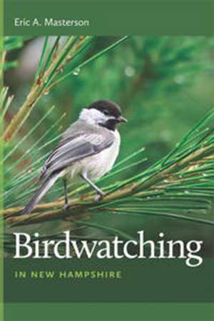 Birdwatching in New Hampshire de Eric A. Masterson