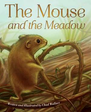 The Mouse and the Meadow de Chad Wallace