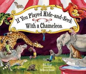 If You Played Hide-and-Seek With a Chameleon de Bill Wise