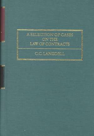 A Selection of Cases on the Law of Contracts with References and Citations de C. C. Langdell